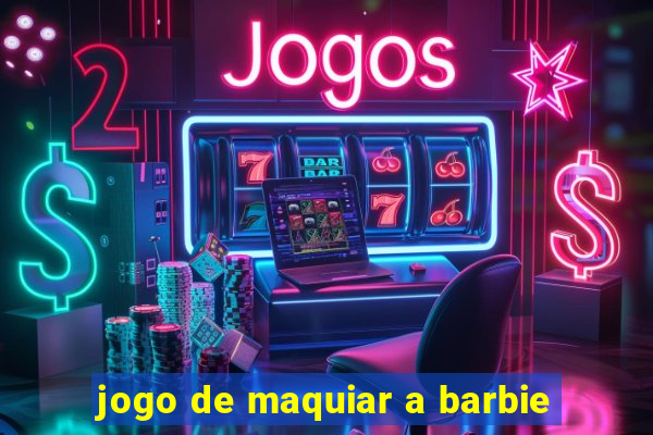 jogo de maquiar a barbie